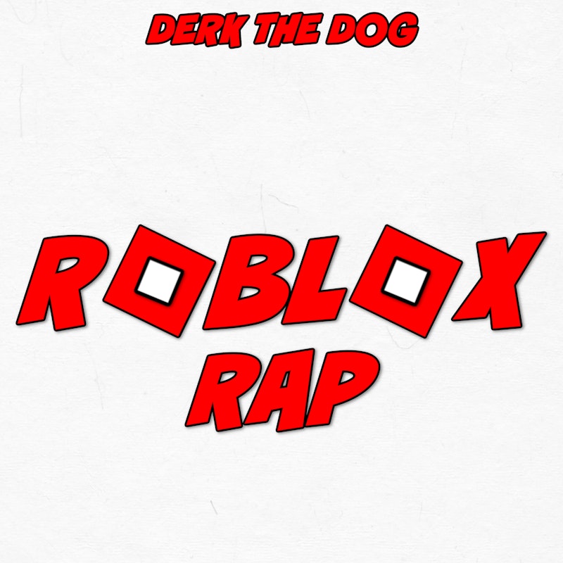 Roblox Rap By Derk The Dog Distrokid - roblox rap roblox
