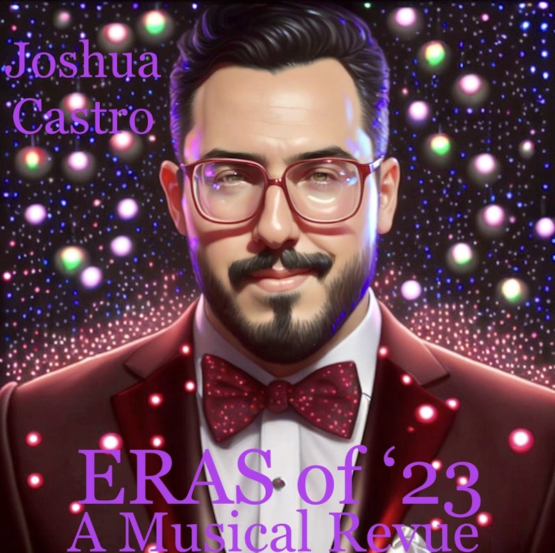 ERAS of '23: A Musical Revue by Joshua Castro
