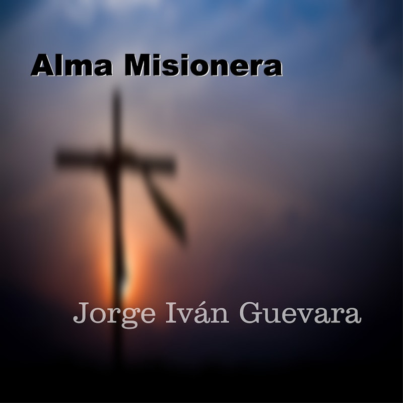 Alma Misionera by Jorge Iván Guevara - DistroKid