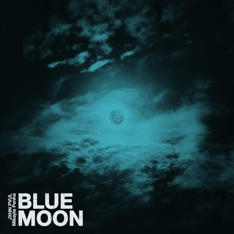 Blue Moon By Jxhn Pvul Mikayla Penha Distrokid Blue Moon By Jxhn Pvul Mikayla Penha Distrokid